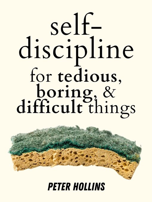 Title details for Self-Discipline for Tedious, Boring, and Difficult Things by Peter Hollins - Available